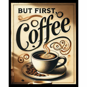 But First, Coffee