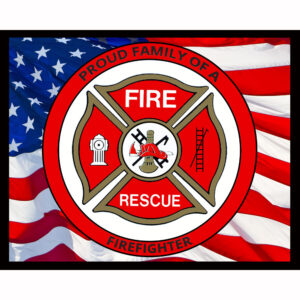Proud Family of a Firefighter